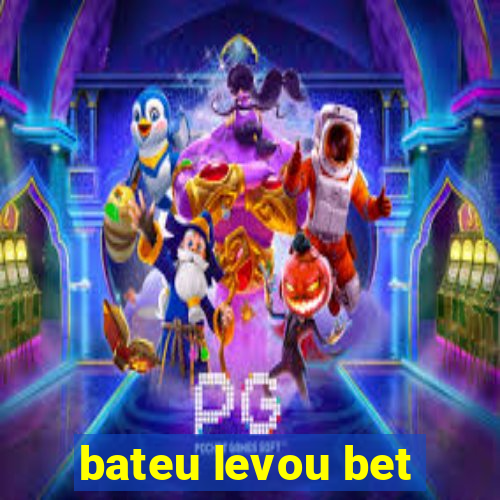 bateu levou bet